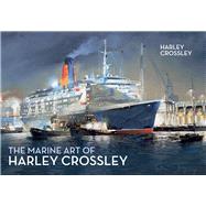 The Marine Art of Harley Crossley 9781445648149