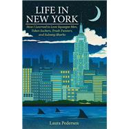 Life in New York: How I Learned to Love Squeegee Men, Token Suckers, Trash Twisters, and Subway Sharks 9781936218158