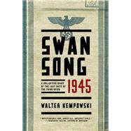 Swansong 1945: A Collective Diary of the Last Days of the Third Reich 9780393248159
