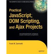 Practical Javascript, DOM Scripting, and Ajax Projects