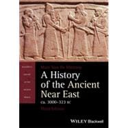 A History of the Ancient Near East ca. 3000-323 BC 9781118718162