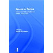 Spaces for Feeling: Emotions and Sociabilities in Britain, 1650-1850 9781138828162