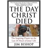 The Day Christ Died 9780060608163