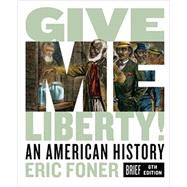 Give Me Liberty!: An American History (Brief Sixth Edition) (Vol. Combined Volume) Brief Sixth Edition 9780393418163