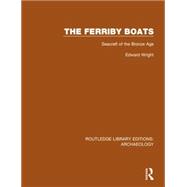 The Ferriby Boats: Seacraft of the Bronze Age 9781138818163