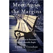 Meeting in the Margins: An Invitation to Encounter Society's Invisible People 9781631528163