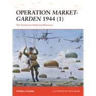 Operation Market-Garden 1944 (1) The American Airborne Missions 9781782008163
