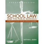 School Law and the Public Schools : A Practical Guide for Educational Leaders 9780205508167
