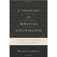 A Theology of Biblical Counseling 9780310518167
