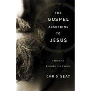 Gospel According to Jesus : A Faith that Restores All Things 9780849948169