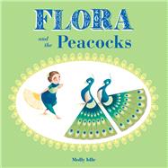 Flora and the Peacocks 9781452138169