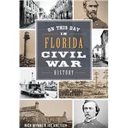On This Day in Florida Civil War History 9781467118170