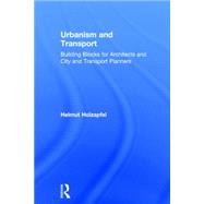 Urbanism and Transport: Building Blocks for Architects and City and Transport Planners 9781138798175