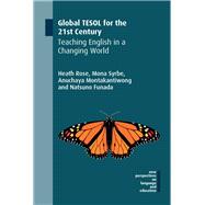 Global TESOL for the 21st Century Teaching English in a Changing World 9781788928175