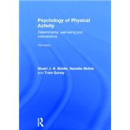 Psychology of Physical Activity: Determinants, Well-Being and Interventions 9780415518178