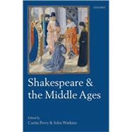 Shakespeare and the Middle Ages 9780199558179
