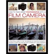 How to Take Great Photographs With a Film Camera 9780754828181