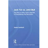 Jack Tar vs. John Bull: The Role of New York's Seamen in Precipitating the Revolution 9781138878181