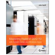 Mastering Hyper-v 2012 R2 With System Center and Windows Azure 9781118828182