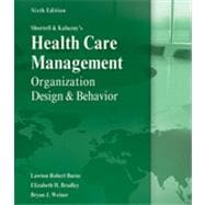 Shortell and Kaluzny's Healthcare Management Organization Design and Behavior 9781435488182