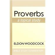 Proverbs: A Topical Study