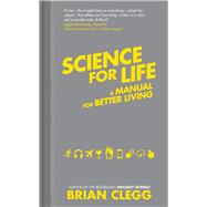 Science for Life Using the Latest Science to Change our Lives for the Better 9781848318182