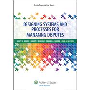 Designing Systems and Processes for Managing Disputes 9781454808183