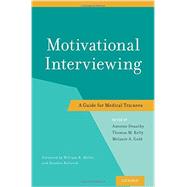 Motivational Interviewing A Guide for Medical Trainees 9780199958184