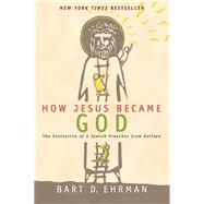 How Jesus Became God: The Exaltation of a Jewish Preacher from Galilee 9780061778186