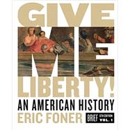 Give Me Liberty!: An American History (Brief Sixth Edition) (Vol. Volume One) Brief Sixth Edition 9780393418187