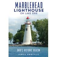 Marblehead Light: Ohio's Historic Beacon 9781467118187