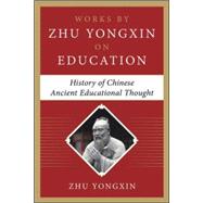 History of Chinese Ancient Educational Thought (Works by Zhu Yongxin on Education Series) 9780071838191