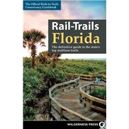 Rail-Trails Florida The definitive guide to the state's top multiuse trails 9780899978192