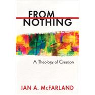 From Nothing: A Theology of Creation 9780664238193