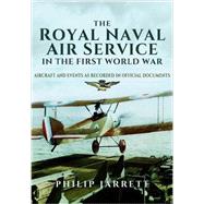The Royal Naval Air Service in the First World War 9781473828193