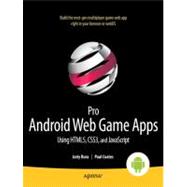 Pro Android Web Game Apps : Using HTML5, CSS3 and JavaScript 9781430238195