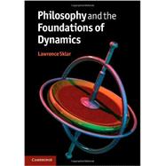 Philosophy and the Foundations of Dynamics 9780521888196