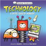 Basher Science: Technology A byte-sized world! 9780753468197