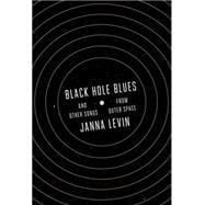 Black Hole Blues and Other Songs from Outer Space 9780307958198
