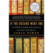 If the Oceans Were Ink An Unlikely Friendship and a Journey to the Heart of the Quran 9780805098198