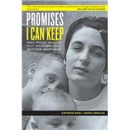 Promises I Can Keep: Why Poor Women Put Motherhood Before Marriage 9780520248199