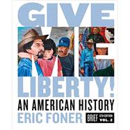 Give Me Liberty!: An American History (Brief Sixth Edition) (Vol. Volume Two) 9780393418200