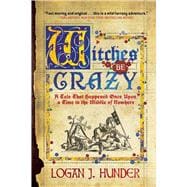 Witches Be Crazy: A Tale That Happened Once upon a Time in the Middle of Nowhere 9781597808200