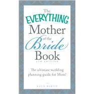 The Everything Mother of the Bride Book 9781440588204