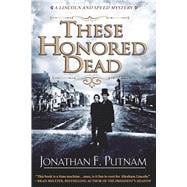 These Honored Dead A Lincoln and Speed Mystery 9781629538204