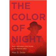 The Color of Night: Race, Railroaders, and Murder in the Wartime West 9780870718205