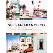See San Francisco: Through the Lens of Sfgirlbybay 9781452138206