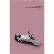 I, Clodia, and Other Portraits 9781869408206