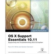 OS X Support Essentials 10.11 - Apple Pro Training Series (includes Content Update Program) Supporting and Troubleshooting OS X El Capitan 9780134428208