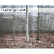 Passenger Seat Creating a Photographic Project from Conception through Execution in Adobe Photoshop Lightroom 9780134278209